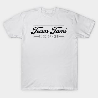 Team Tami F*ck Cancer (black) T-Shirt